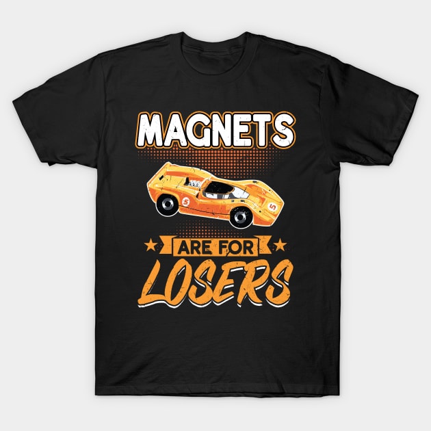 Magnets Are For Losers - Slot Car T-Shirt by Peco-Designs